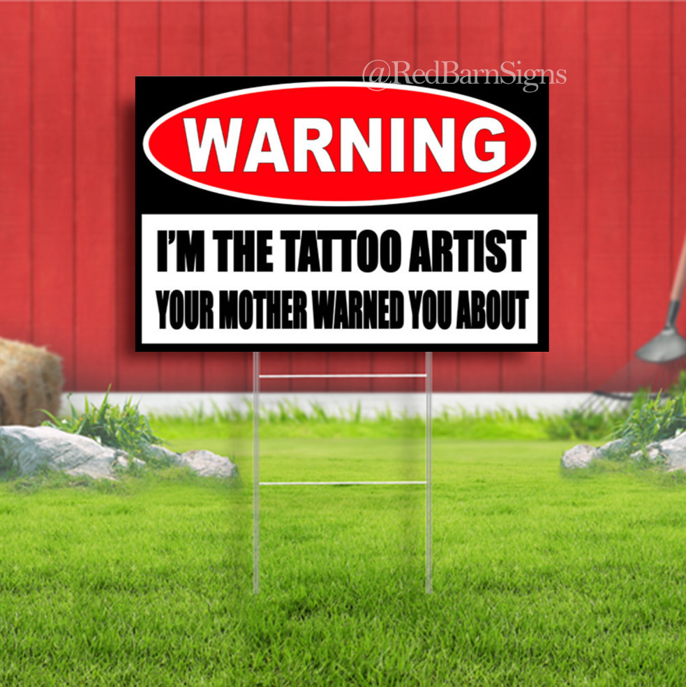 Tattoo Artist You Mother Warned You About Indoor Outdoor Yard Sign with metal