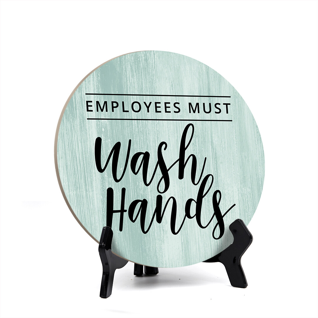 Round Employees Must Wash Hands, Bathroom Table Sign with Acrylic Easel (5 x 5&Prime;)