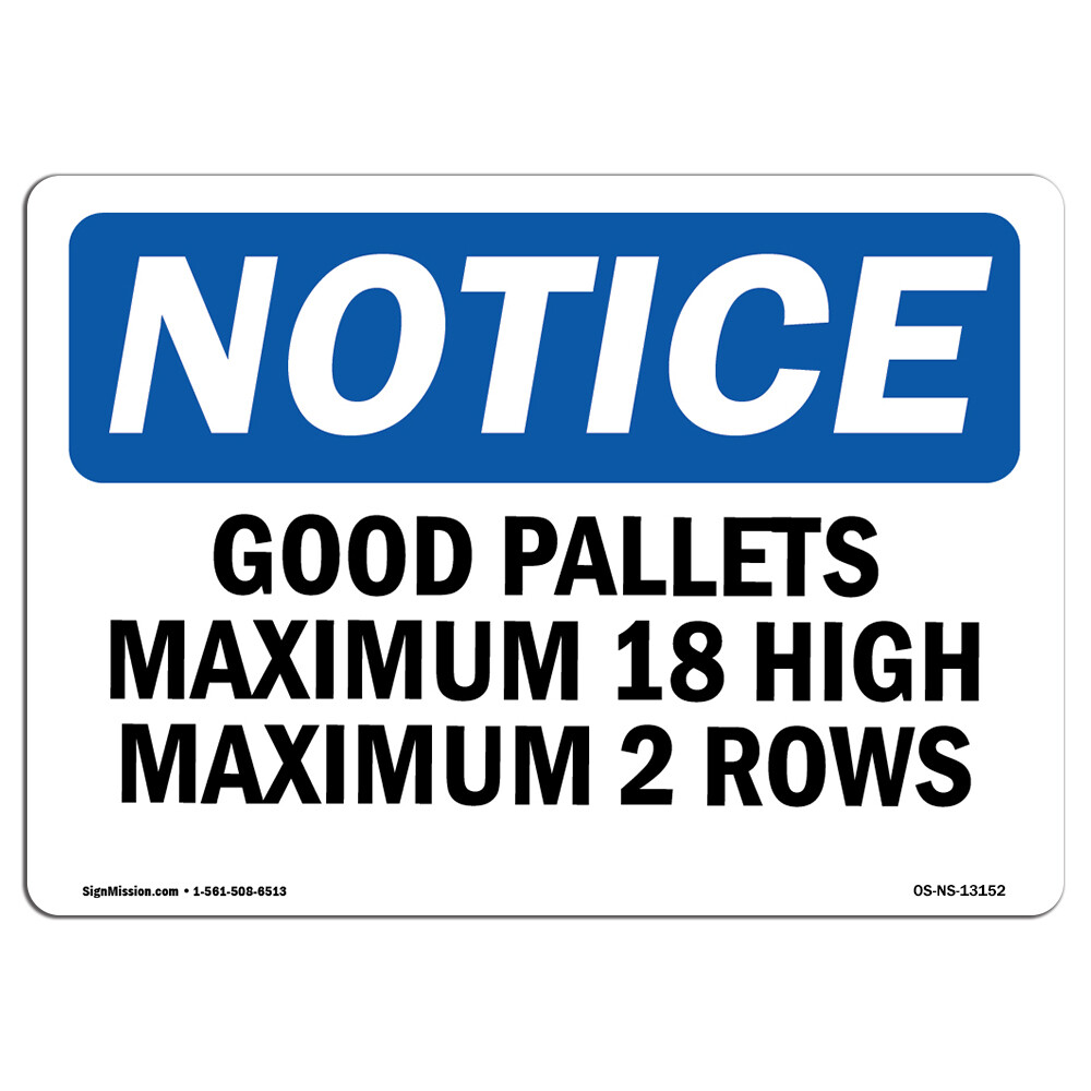 Good Pallets Maximum 18 High Maximum 2 Rows OSHA Notice Sign Metal Plastic Decal