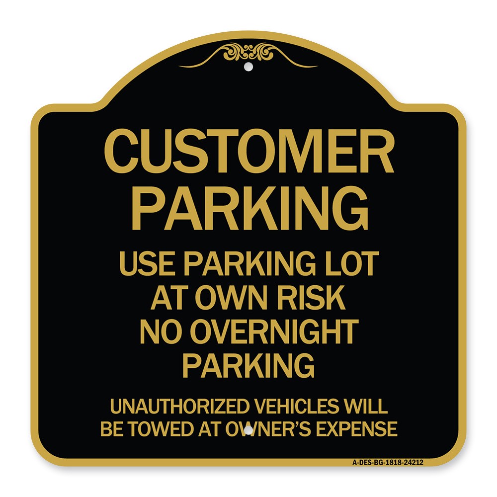 Customer Parking – Use Parking Lot at Own Risk No Overnight Parking Unauthorized