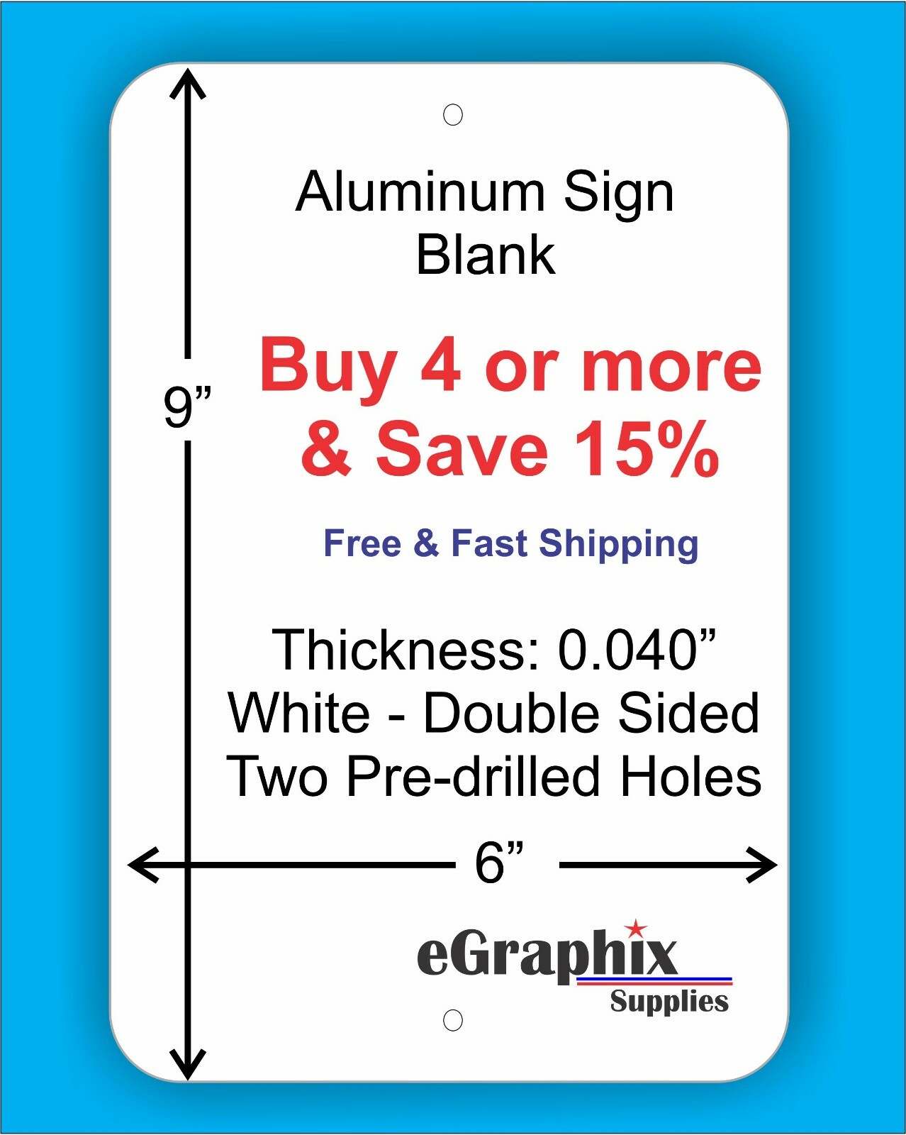 White Aluminum Sign Blank, 6&Prime;x 9&Prime; x 0.040&Prime;, w/ 2 holes, Double Sided, In/Outdoor
