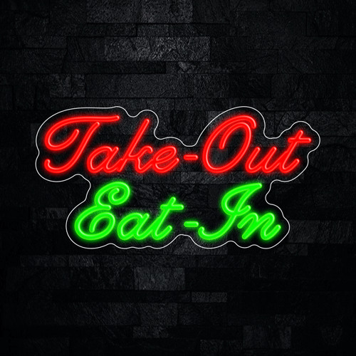 Take Out Eat In LED Neon Sign 22&Prime;L x 11&Prime;H #33444