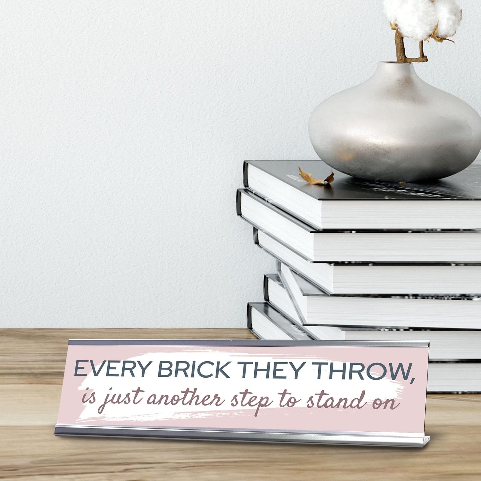 Every Brick They Throw, Is Just Another Step to Stand On, Silver Frame, (2×8&Prime;)