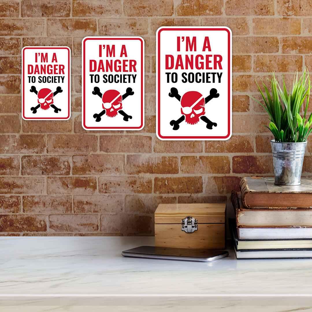 Portrait Round Plus I&rsquo;m A Danger To Society Wall or Door Sign