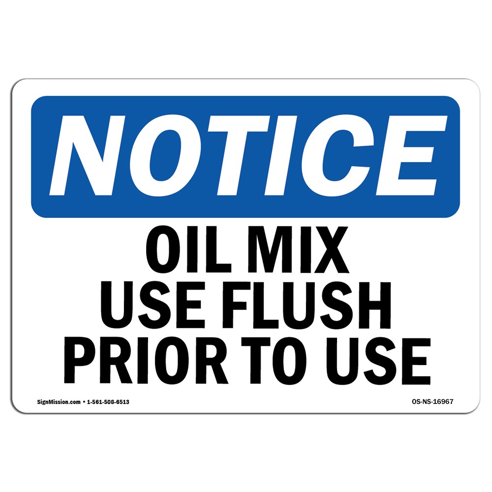 Oil Mix Use Flush Prior To Use OSHA Notice Sign Metal Plastic Decal