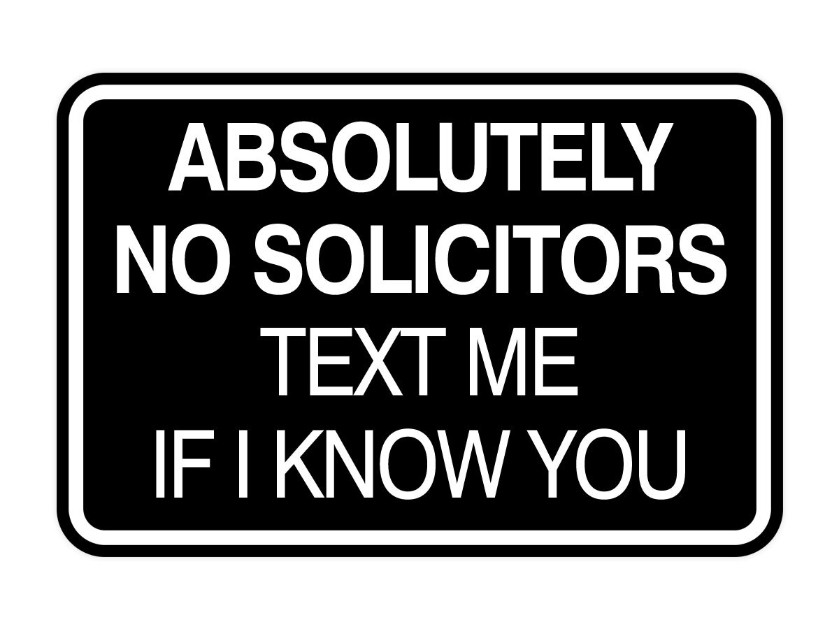 Classic Framed Absolutely No Solicitors Text Me if I know You Entrance Sign