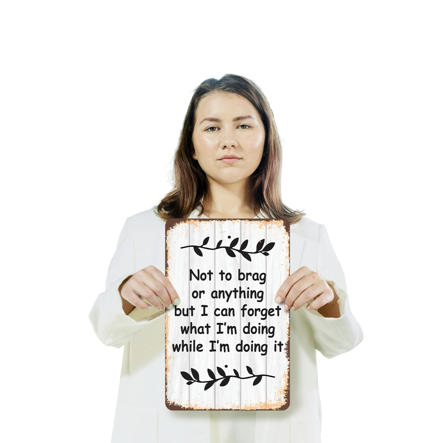 Not to Brag or Anything I Can Forget Novelty Sign Fun Gift Durable Weatherproof