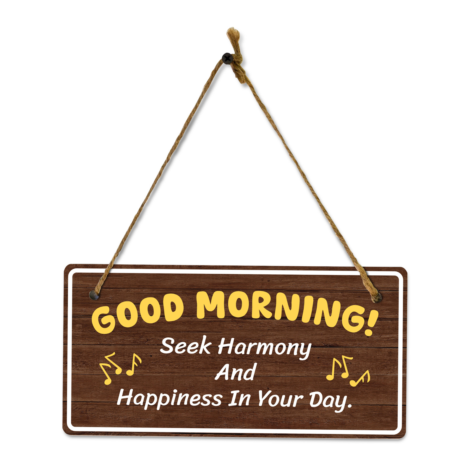 Good Morning! Seek Harmony And Happiness In Your Day. 5×10 Hanging Plus