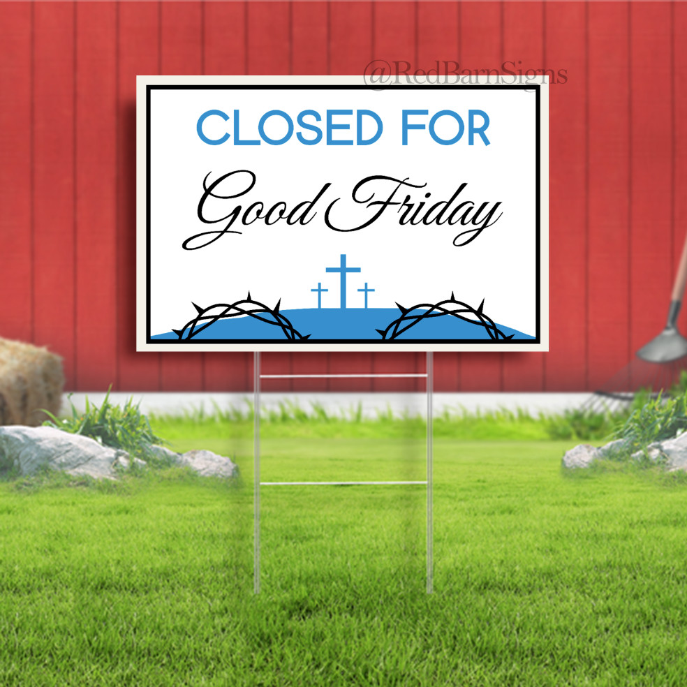 Closed For Good Friday Indoor Outdoor Yard Sign with metal stakes