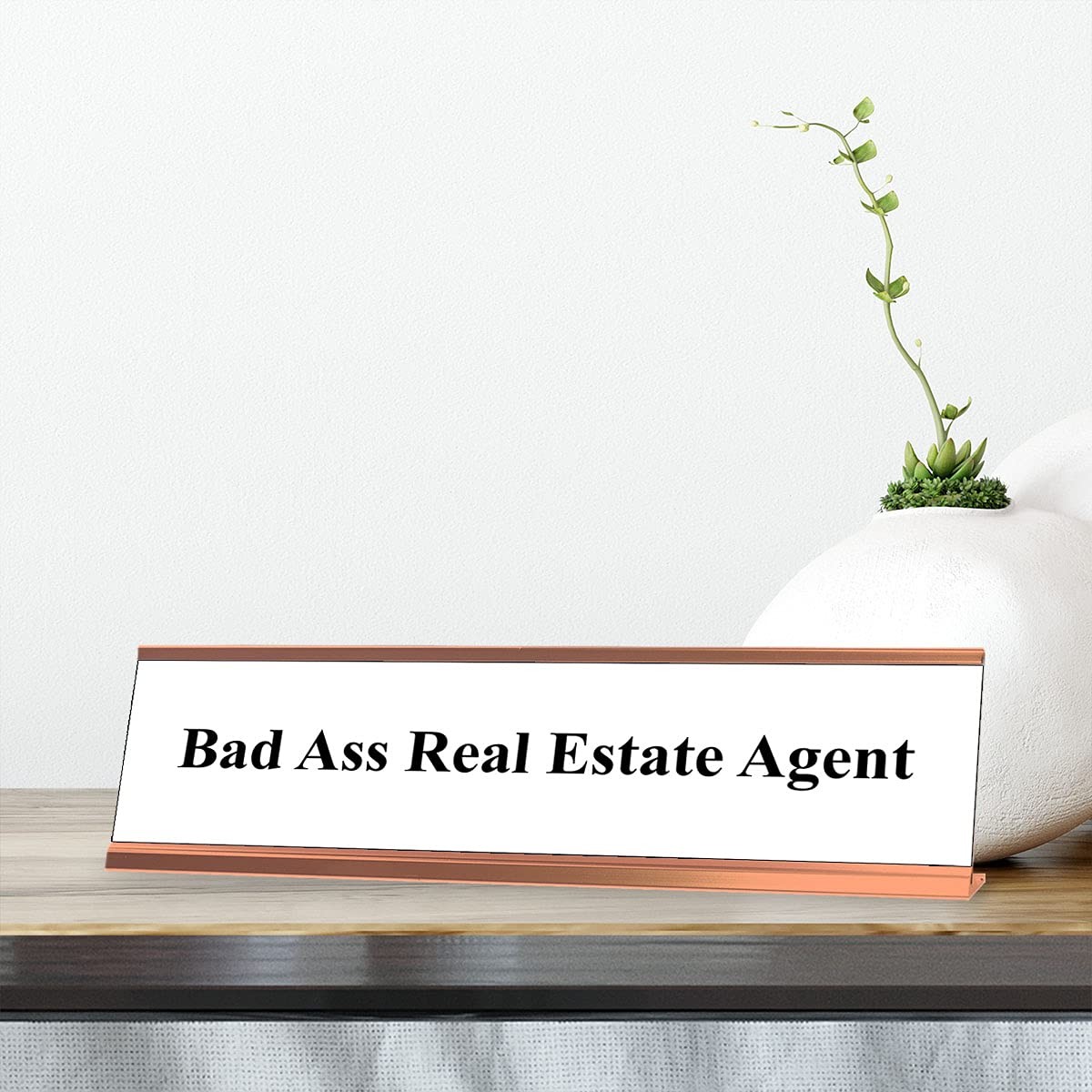 Bad Ass Real Estate Agent, White and Rose Gold Office Gift Desk Sign (2 x 8&Prime;)