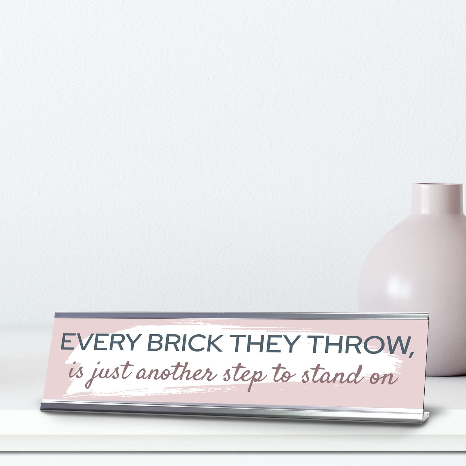 Every Brick They Throw, Is Just Another Step to Stand On, Silver Frame, (2×8&Prime;)