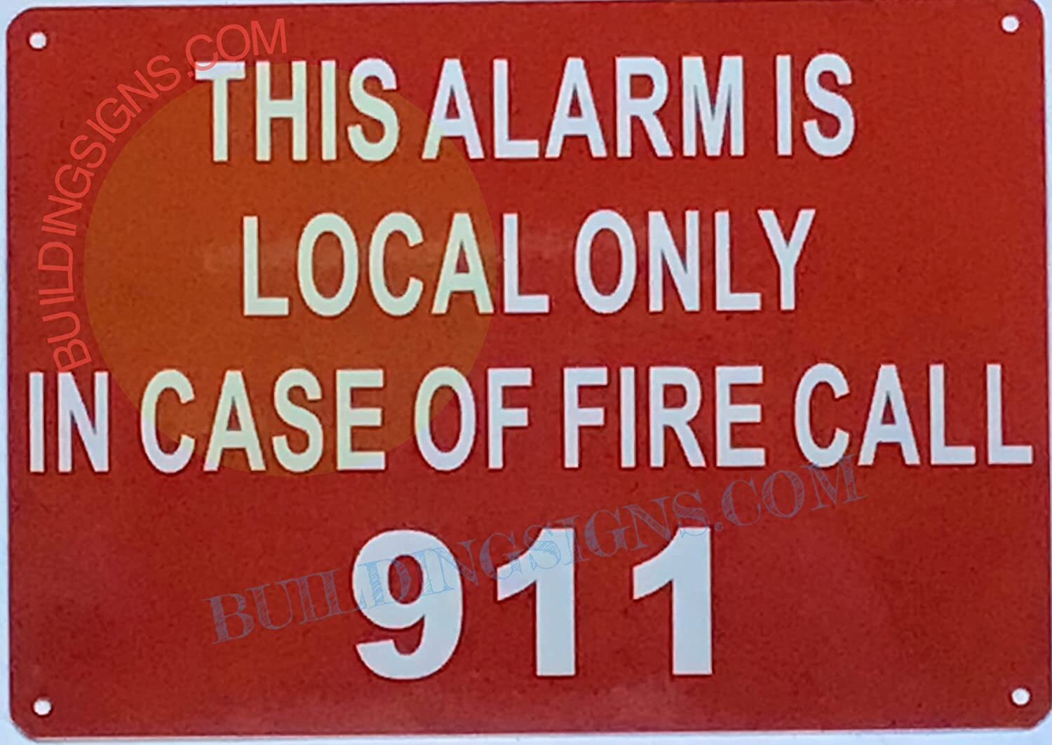 This Alarm is Local ONLY in CASE of FIRE Call 911 Sign (Reflective)-REF24-1027