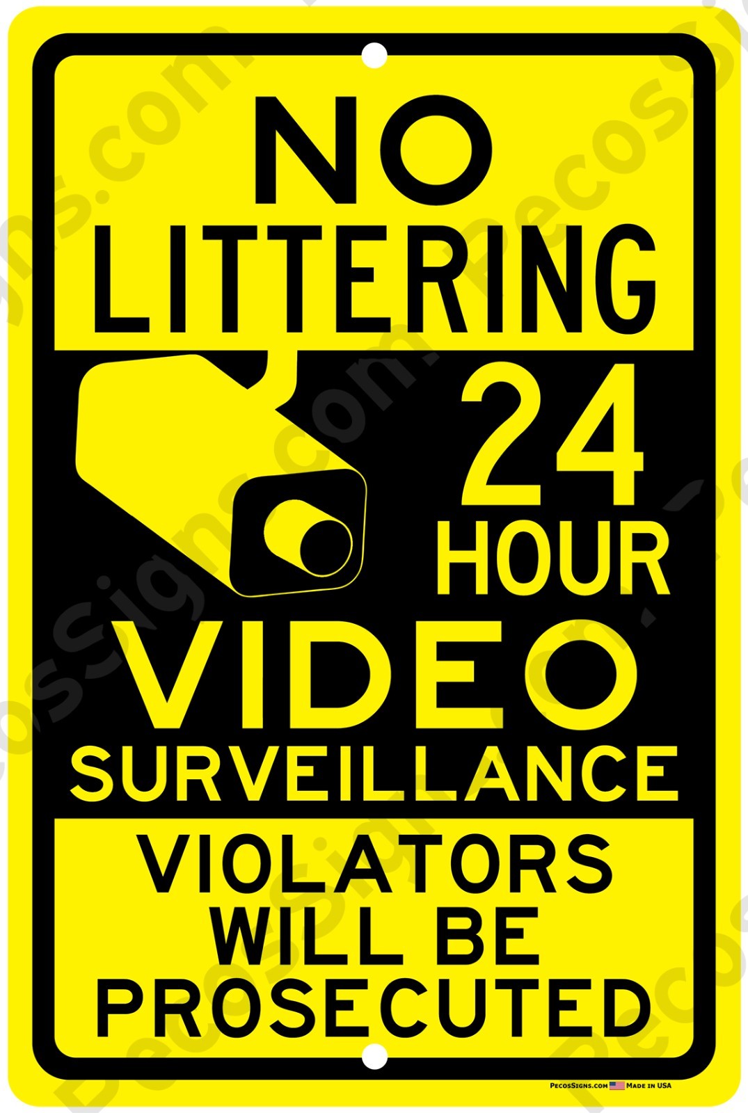 NO Littering 24 Hour Video 8&Prime;x12&Prime; Aluminum Sign UV Protected Made in USA