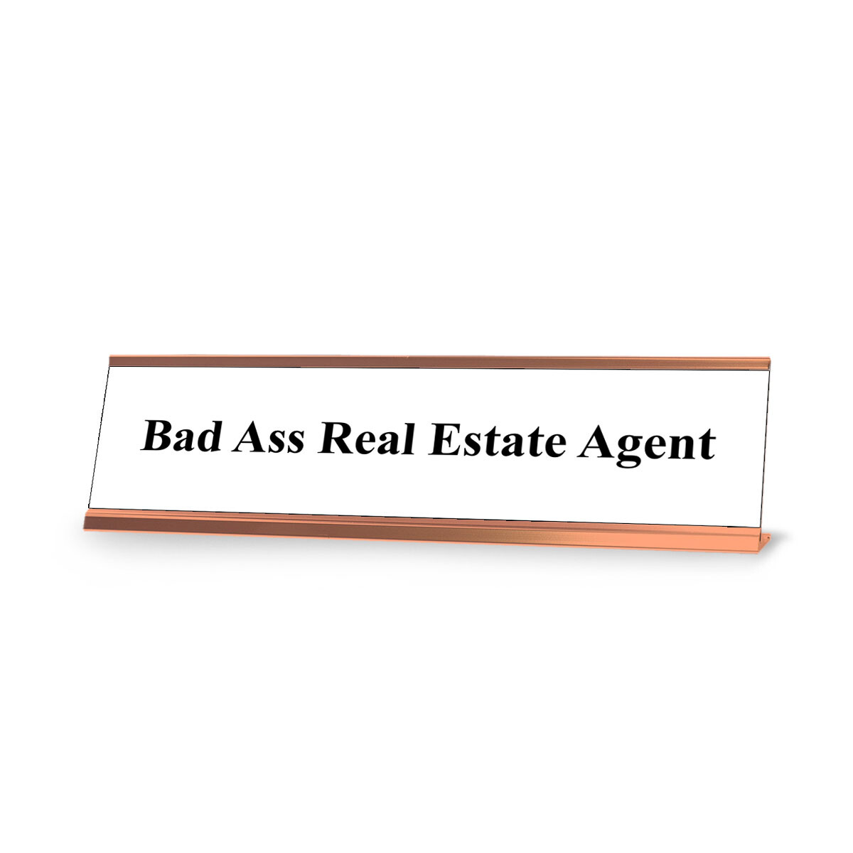 Bad Ass Real Estate Agent, White and Rose Gold Office Gift Desk Sign (2 x 8&Prime;)