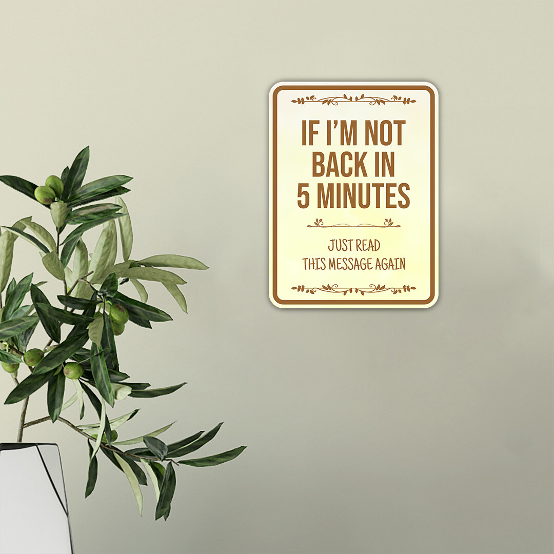 Portrait Round Plus Back In 5 Minutes (If I&rsquo;m Not Just Read This Message Again)