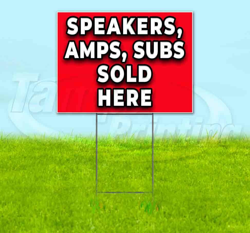 SPEAKERS AMPS SUBS SOLD HERE Yard Sign Corrugated Plastic Bandit Lawn Decoration