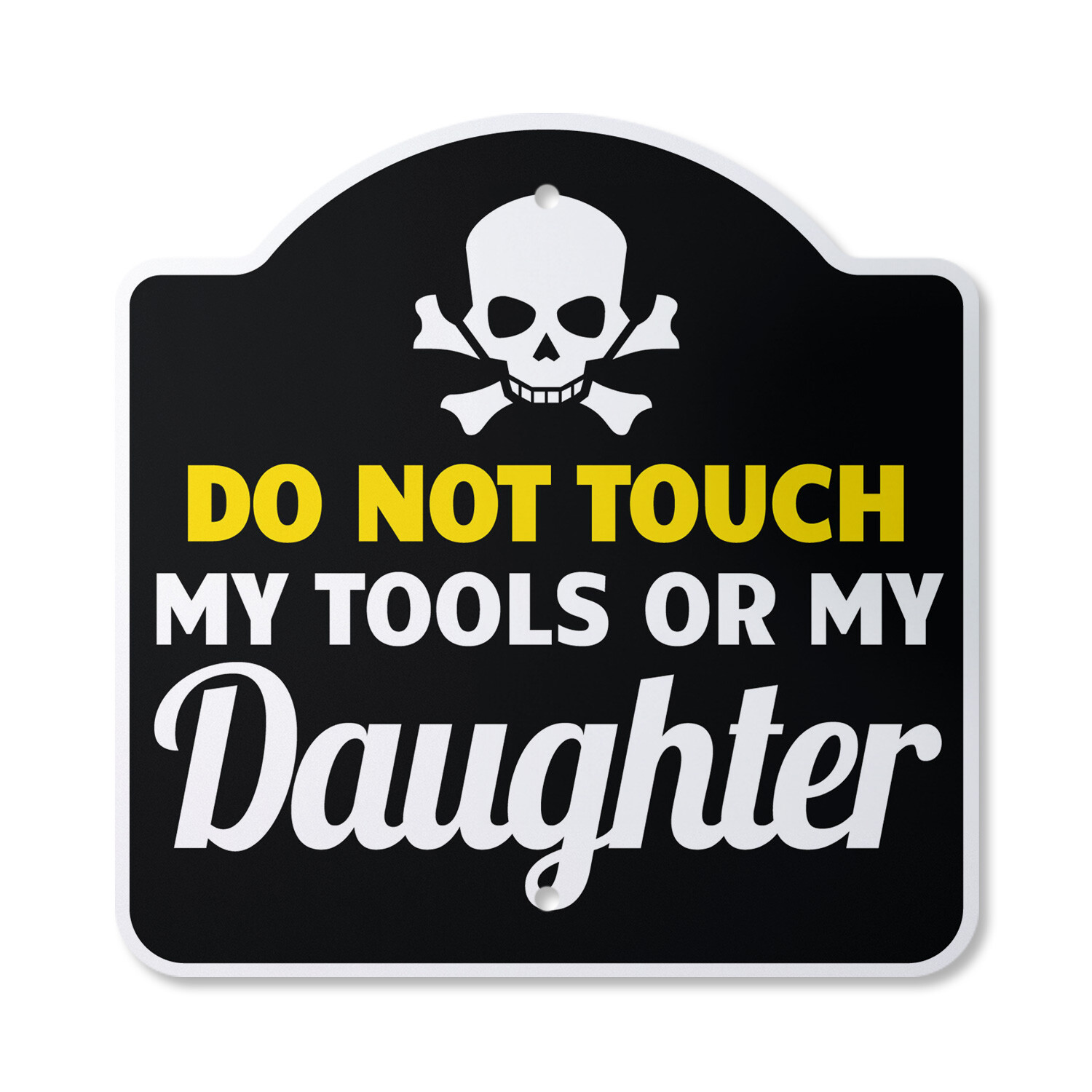 Don&rsquo;t Touch Tools Or Daughter Plastic Novelty Sign