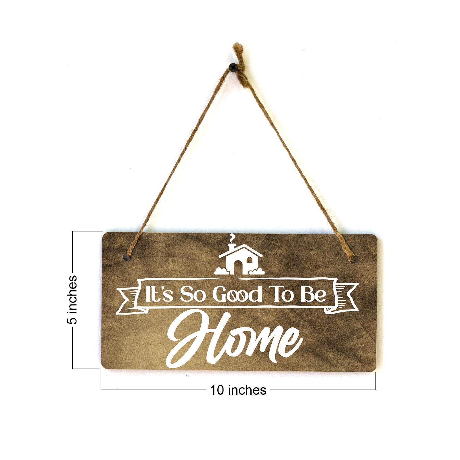 It&rsquo;s So Good To Be Home 5&Prime; x 10&Prime; Hanging Wall or Door Sign