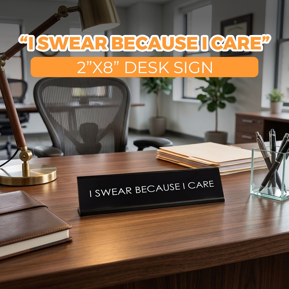 I Swear Because I Care Novelty Desk Sign