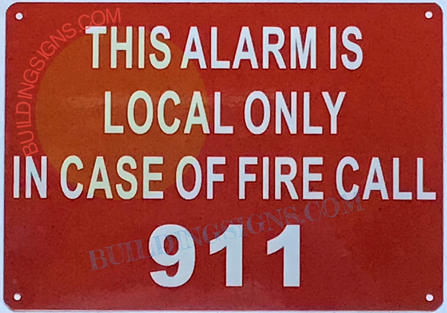 This Alarm is Local ONLY in CASE of FIRE Call 911 Sign (Reflective)-REF24-1027