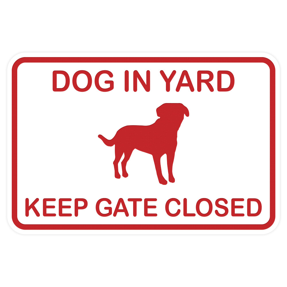 Dog In Yard Keep Gate Closed Wall Door Sign – White / Red (Small) 4 x 6&Prime;
