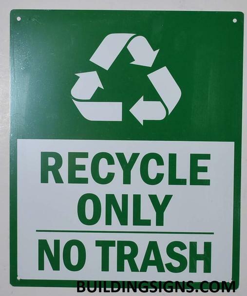 Recycle ONLY NO Trash Sign (Green Background, 10X12 inch)–REF24-1027