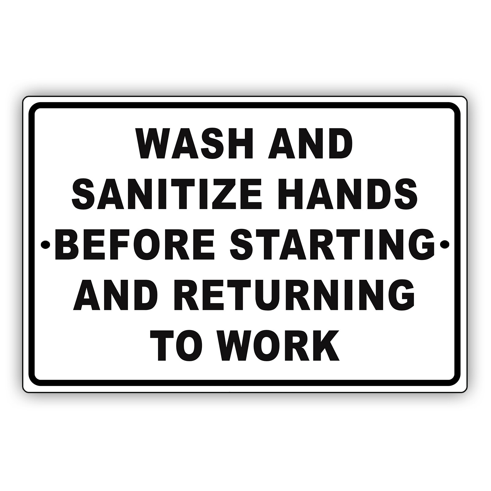 Wash/Sanitize Your Hands Before Starting & Returning To Work Aluminum Metal Sign