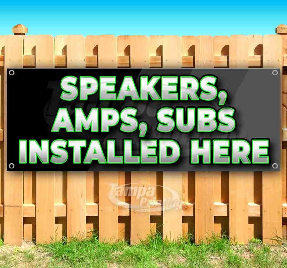 SPEAKERS AMP SUBS INSTALLED HERE Advertising Vinyl Banner Flag Sign Many Sizes