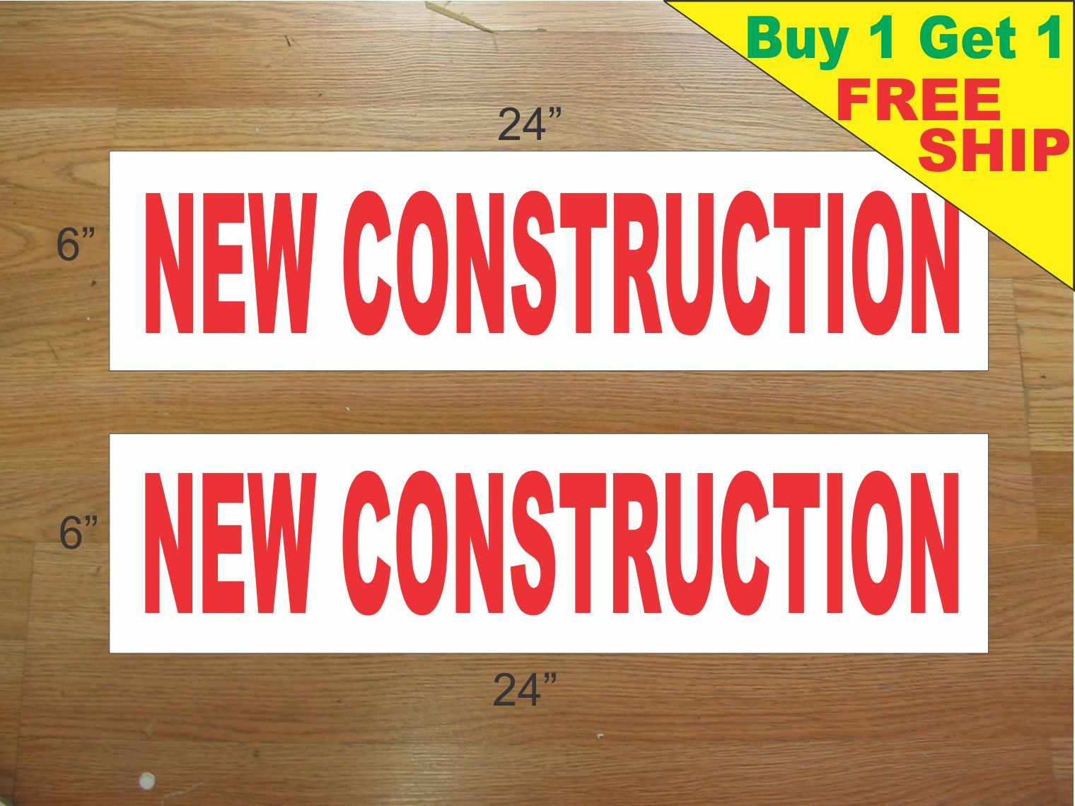 NEW CONSTRUCTION 6&Prime;x24&Prime; REAL ESTATE RIDER SIGNS Buy 1 Get 1 FREE 2 Sided Plastic