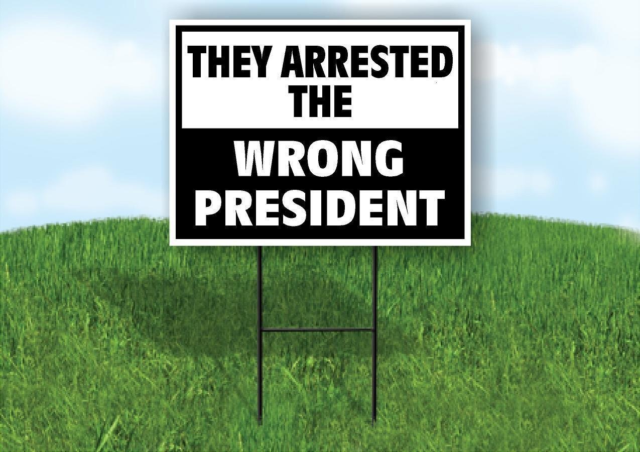 THEY ARRESTED THE WRONG PRESIDENT Political Trump Yard Sign Road w Stand LAWN