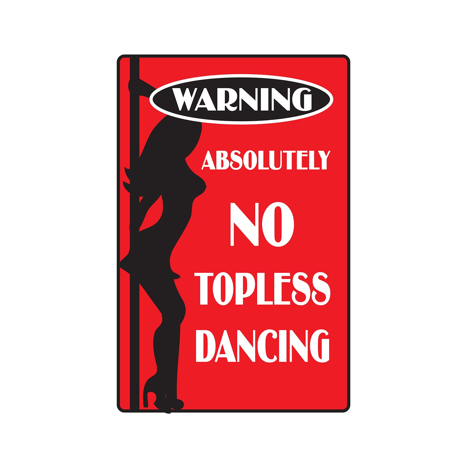 ABSOLUTELY NO TOPLESS DANCING Sign Or Decals stripper strip pole dance