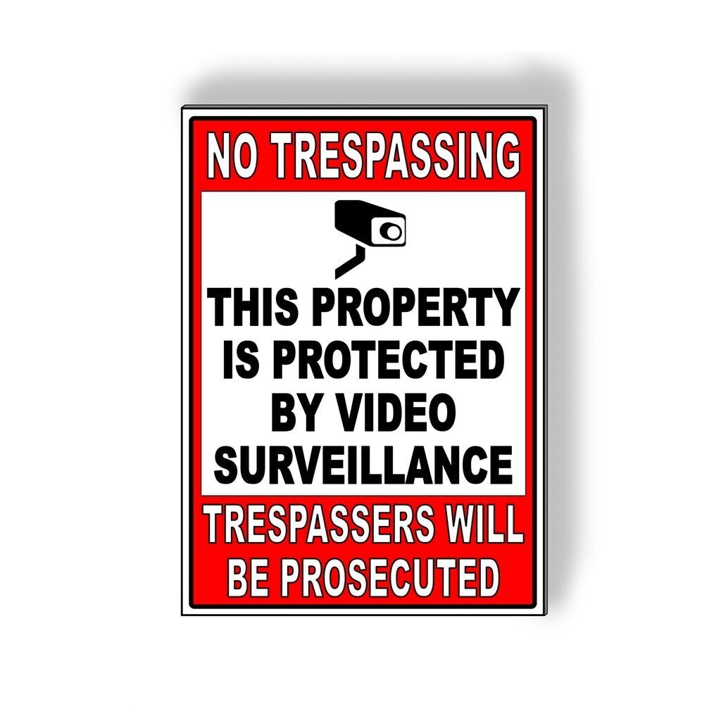 No Trespassing This Property Is Protected By Video Surveillance Trespassers Will
