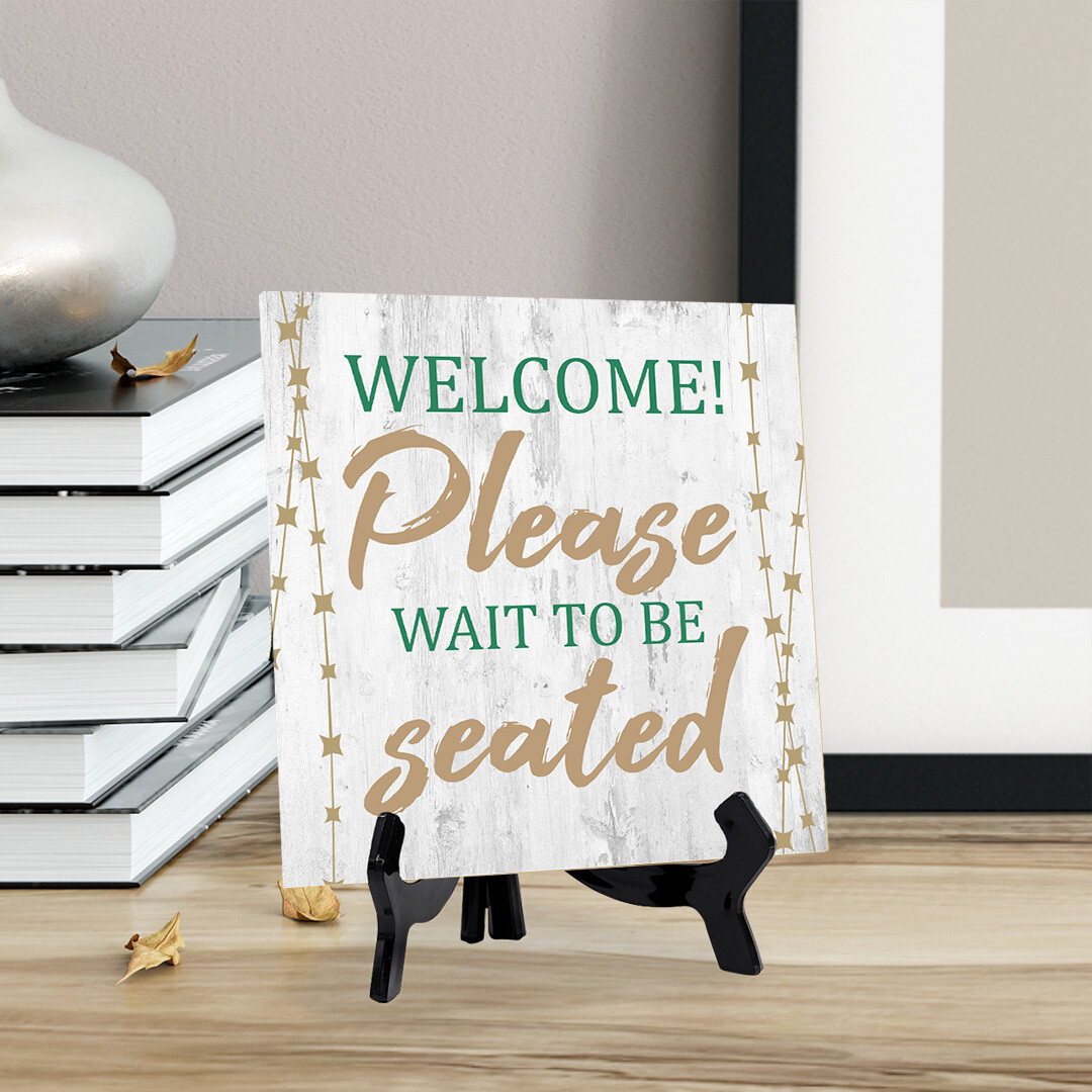 Welcome! Please Wait to be Seated 5&Prime;x 5&Prime; Square Table Sign With Acrylic Easel