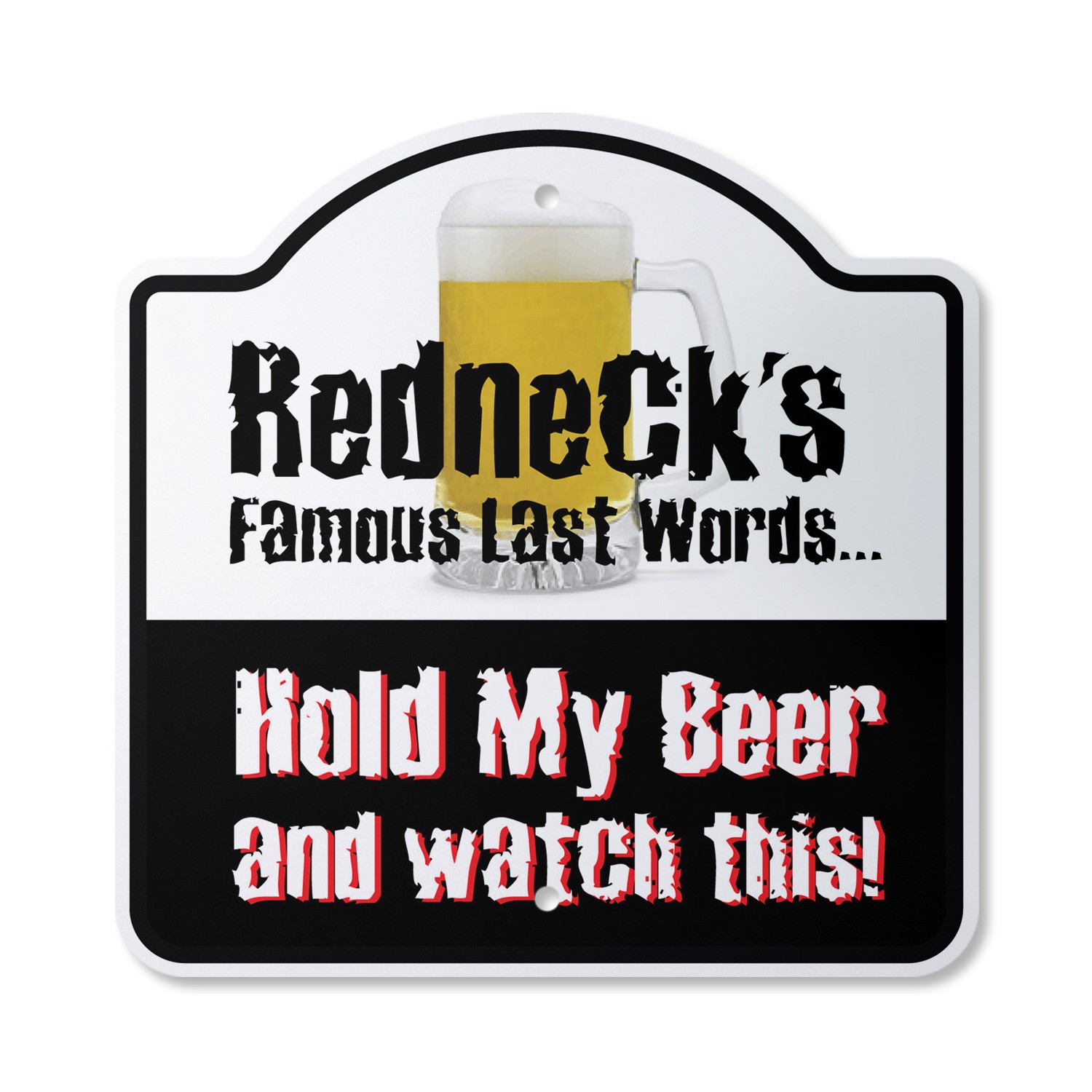 Redneck&rsquo;s Famous Last Words Plastic Sign Redneck Beer Hunter Country