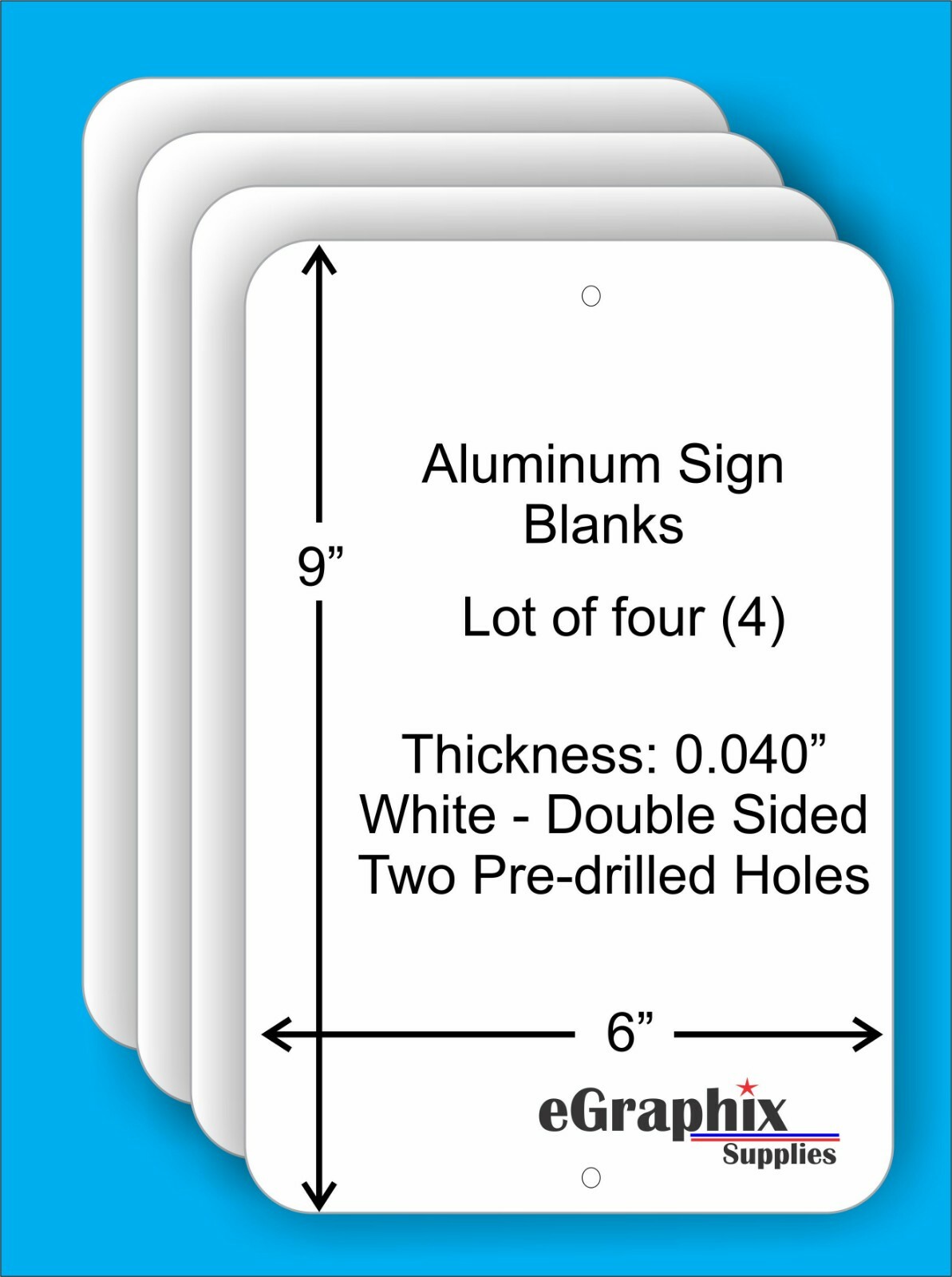 (4) White Aluminum Sign Blanks, 6 x 9 x 0.040, w/2 holes, Double Sided, In/Out