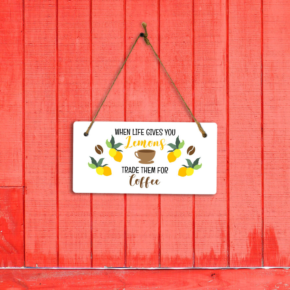 When Life Gives You Lemons Trade Them For Coffee 5&Prime; x 10&Prime; Hanging