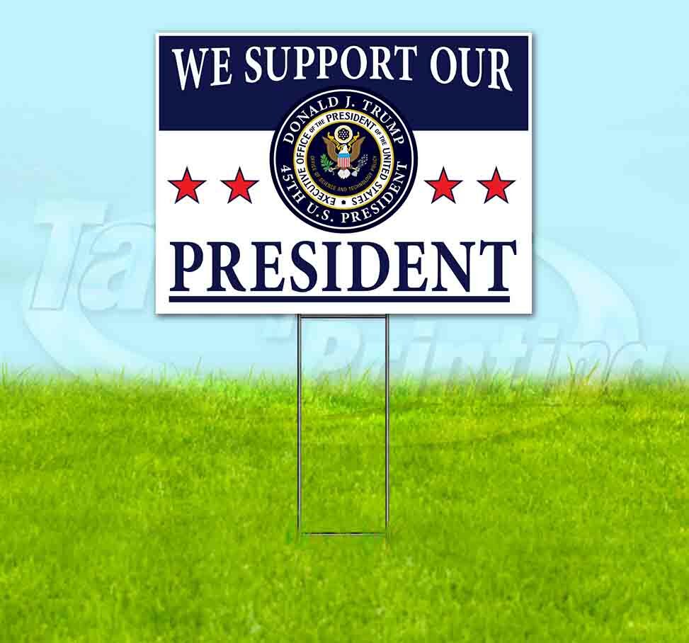 WE SUPPORT OUR PRESIDENT TRUMP 18×24 Yard Sign WITH STAKE Corrugated Bandit