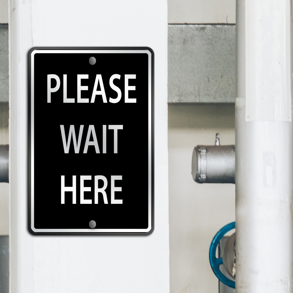 Vertical Metal Sign Please Wait Here Facility Property Weatherproof Street