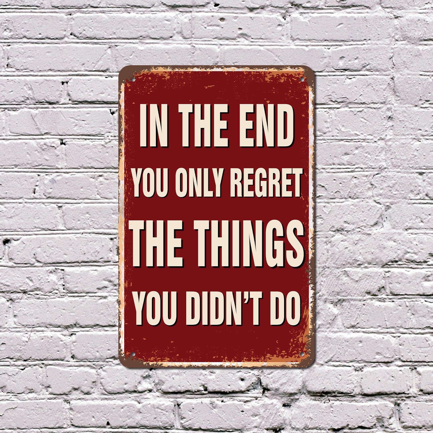 In The End You Only Regret The Things You Didn�t Do Vintage Style Sign Say Yes