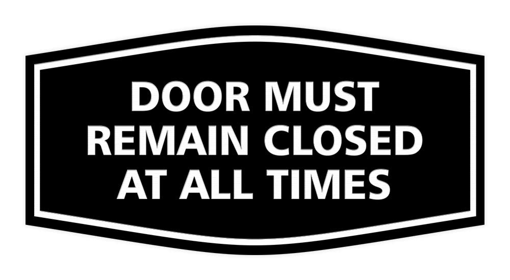 Fancy Door Must Remain Closed At All Times Sign Black Small Plate