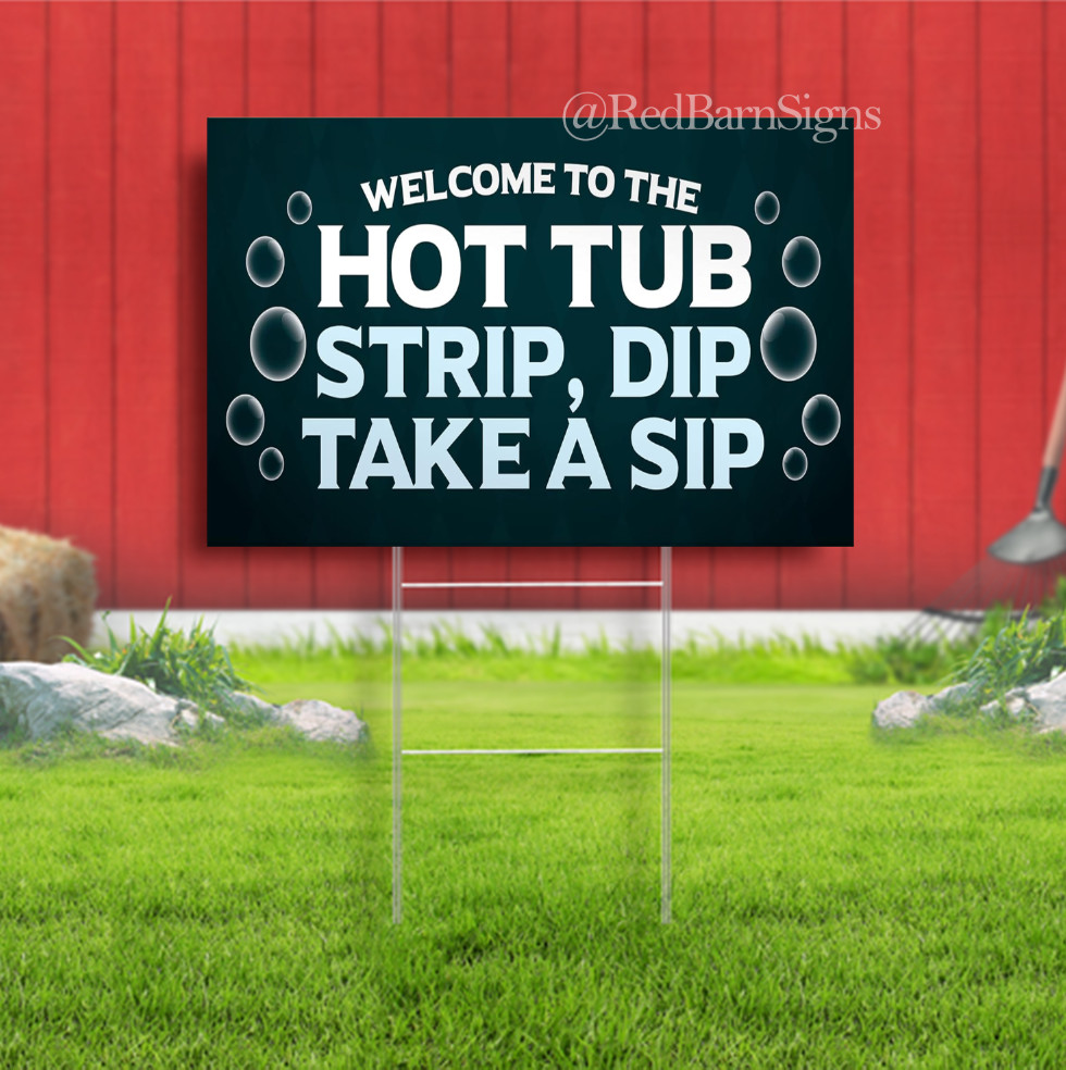 Welcome to the Hot Tub Strip Dip Take A Sip Indoor Outdoor Yard Sign with metal