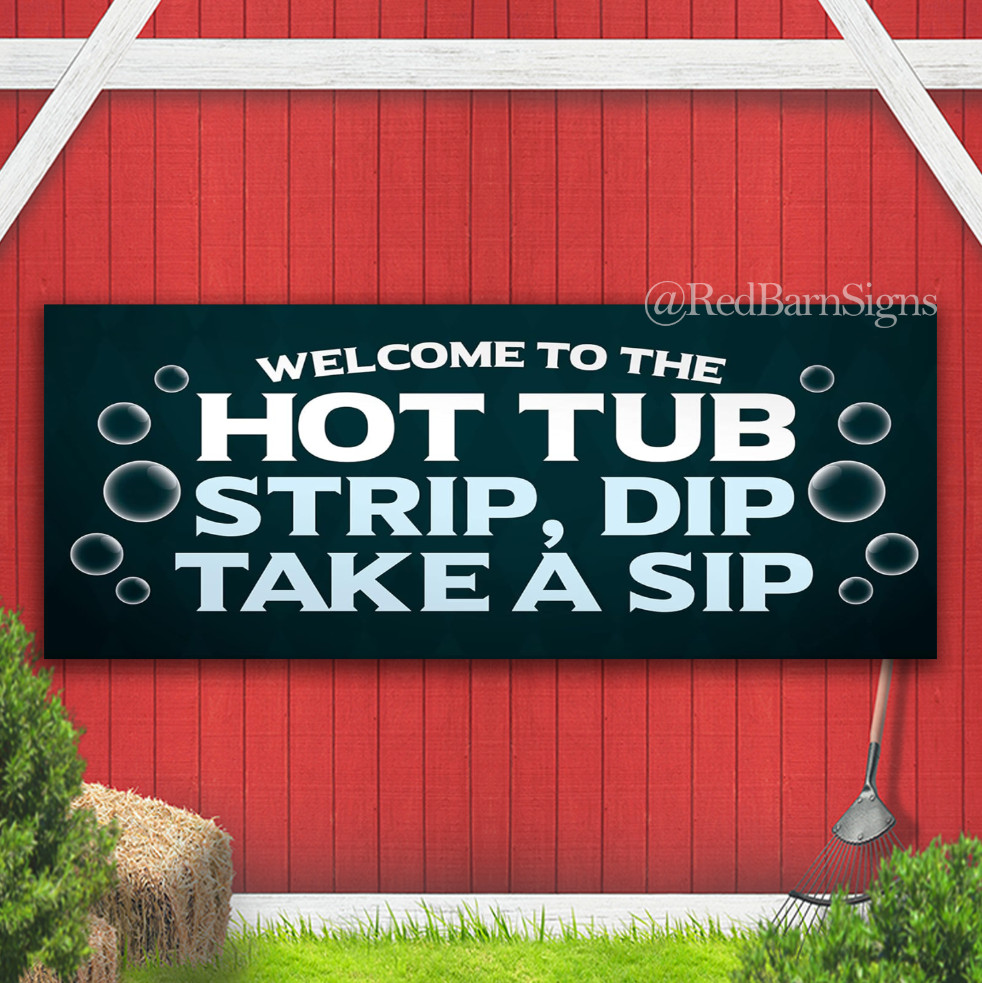 Welcome to the Hot Tub Strip Dip Take A Sip Indoor Outdoor Banner Sign