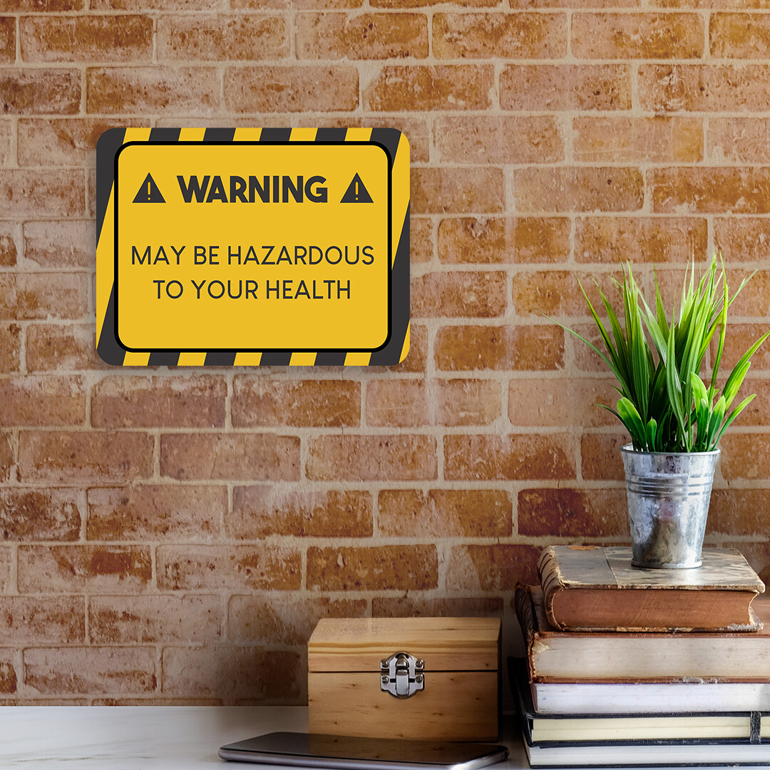 Classic Framed Plus Warning May Be Hazardous To Your Health Door or Wall Sign