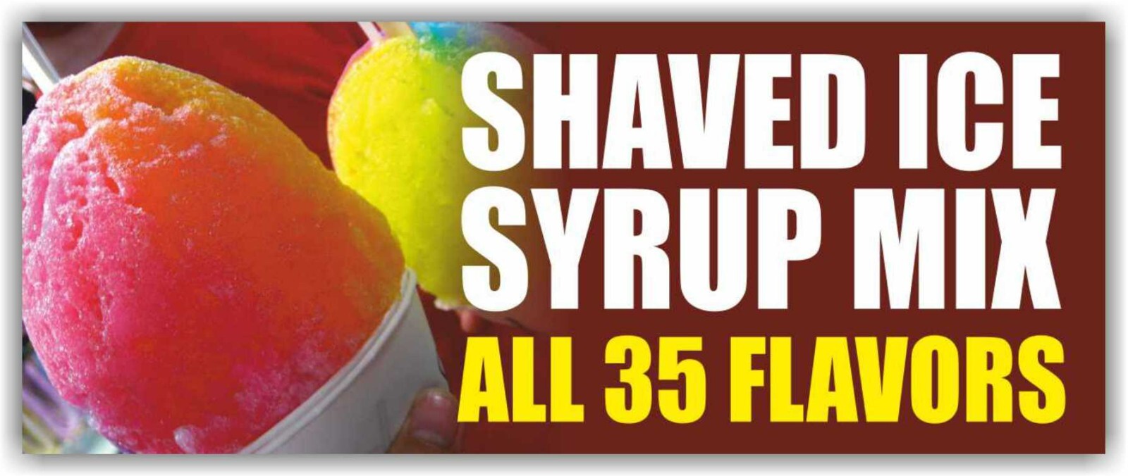 SHAVED ICE Advertising Banner Vinyl Mesh Sign Snow Cone Syrup Mix Frozen Flavor