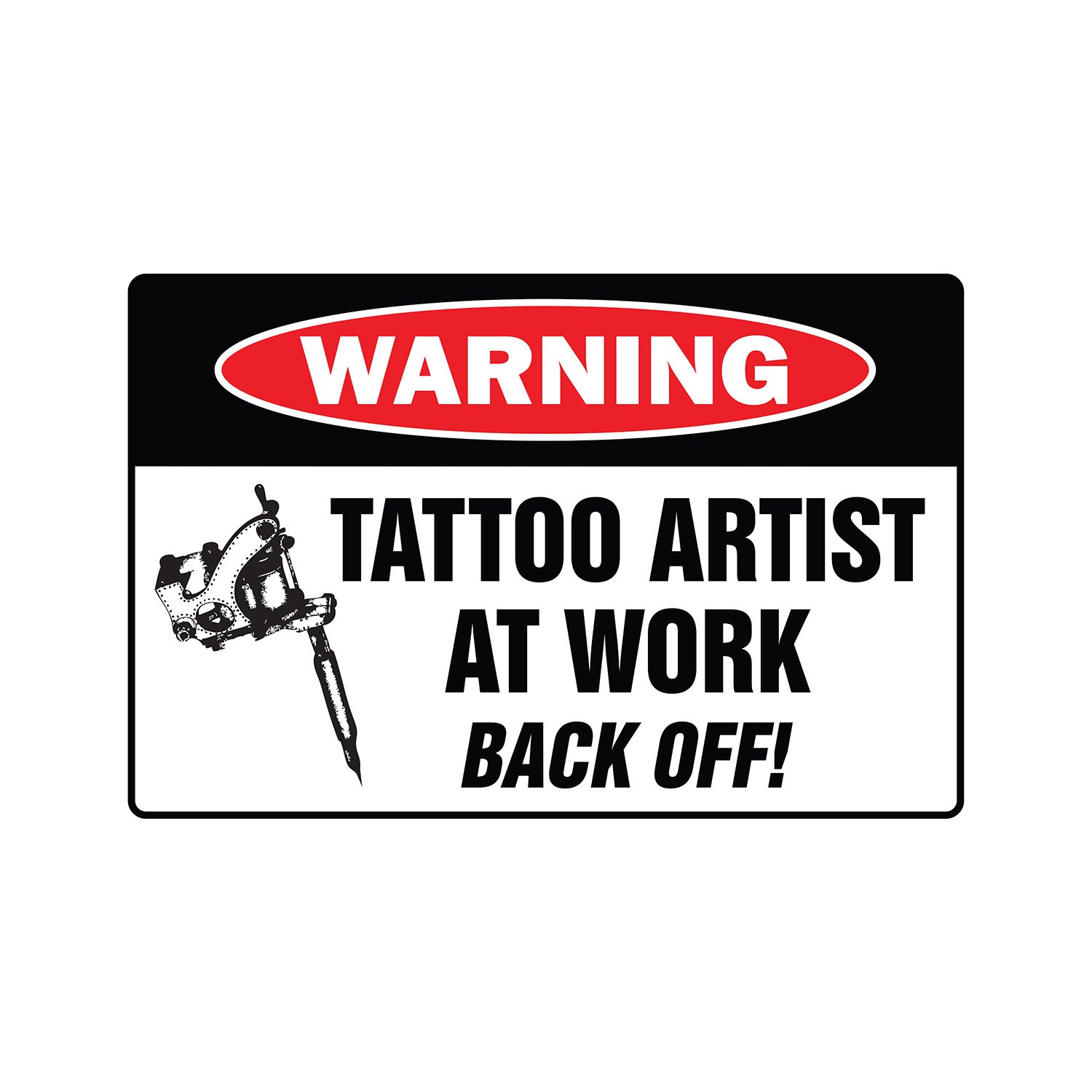 TATTOO ARTIST AT WORK Warning Sign Or Decals studio piercing body art