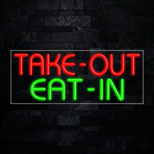 Take Out Eat In LED Neon Sign 30&Prime;L x 12&Prime;H #31484