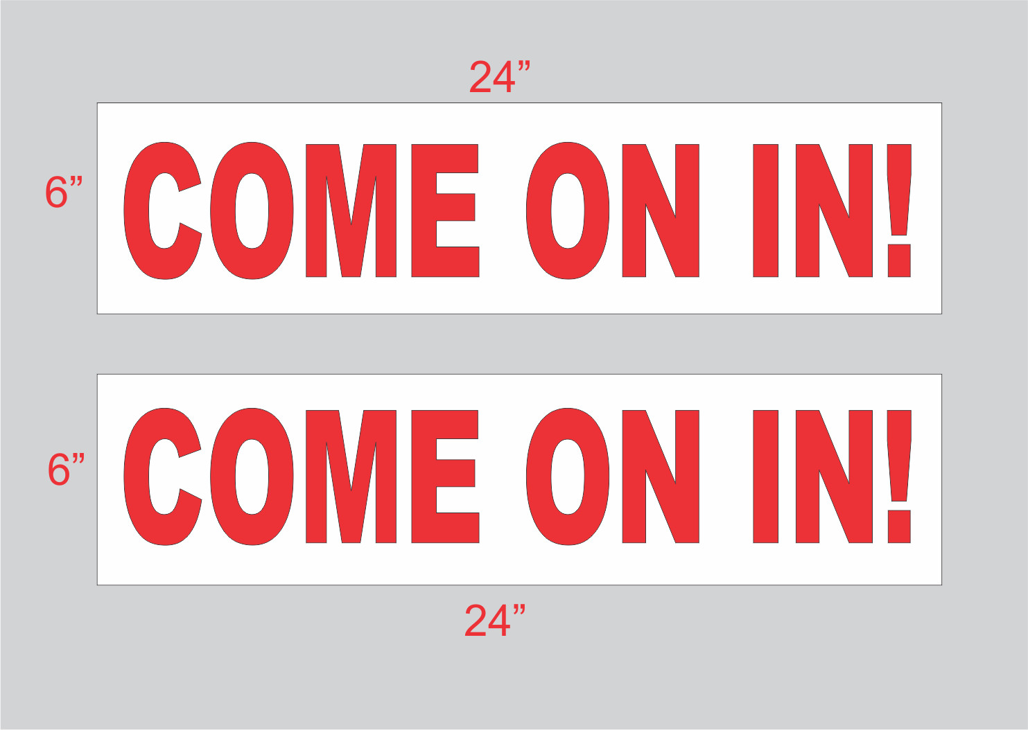 Come on in 6&Prime;x24&Prime; REAL ESTATE RIDER SIGNS Buy 1 Get 1 FREE 2 Sided Plastic