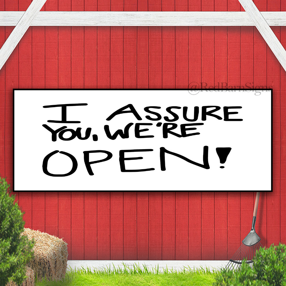 I Assure You We&rsquo;re Open Indoor Outdoor Banner Sign with grommets