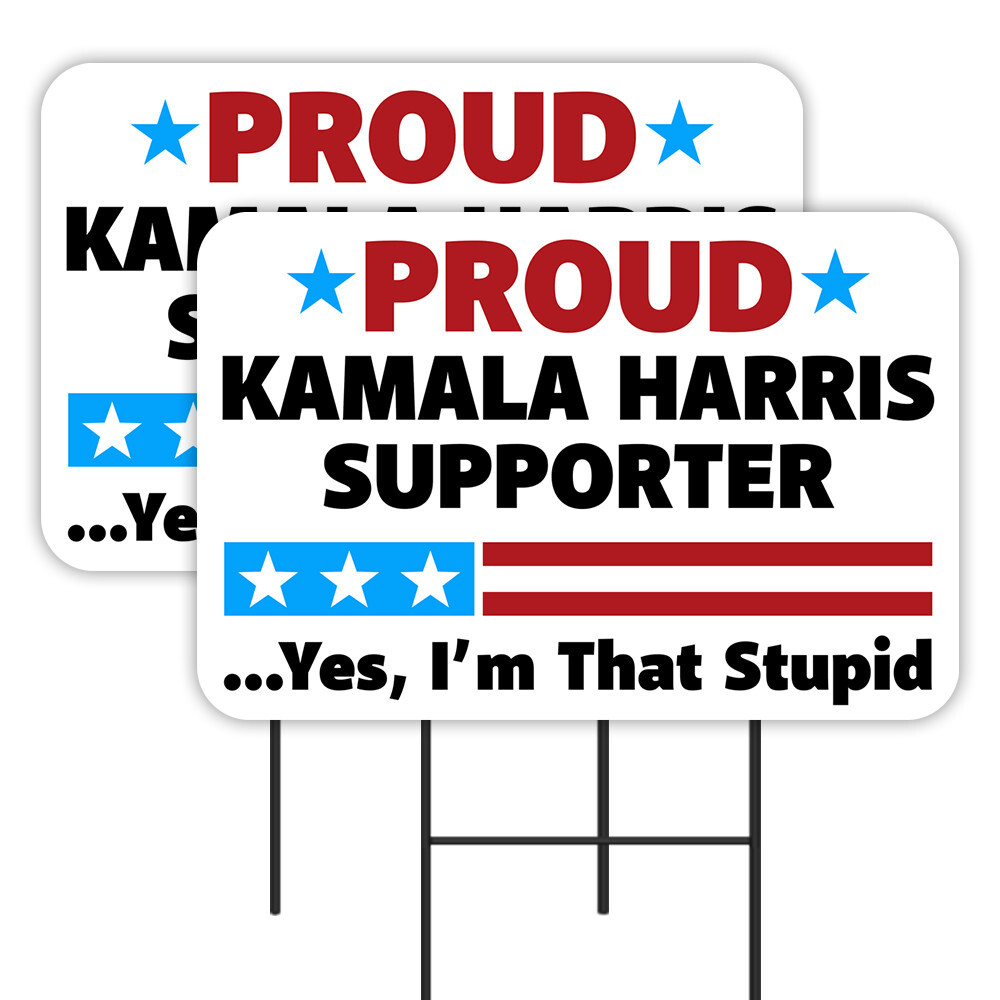 Proud Kamala Harris Supporter – Yes I&rsquo;m That Stupid 2 Pack Double-Sided Yard Sig