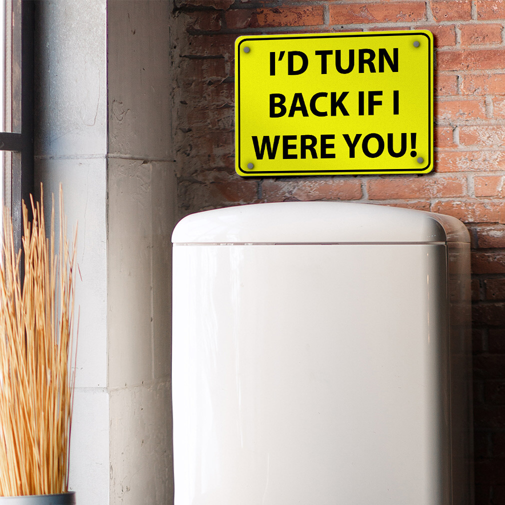 Aluminum Horizontal Metal Sign I&rsquo;D Turn Back If I Were You! Traffic Novelty